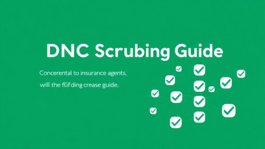 DNC Scrubbing Guide for Insurance Agents: Protect Your License and Your Leads